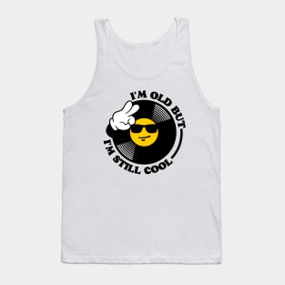 I'm Old But I'm Still Cool Tank Top